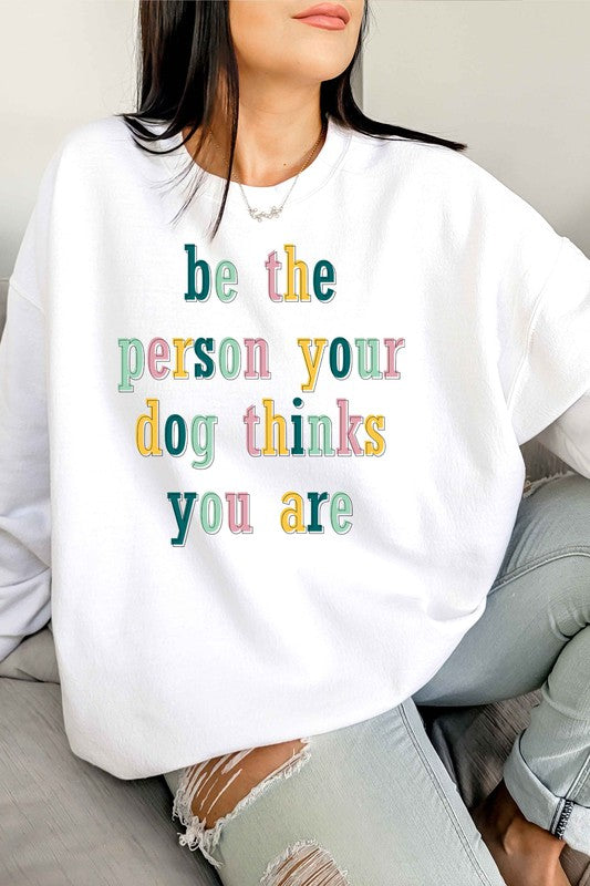 BE THE PERSON GRAPHIC SWEATSHIRT